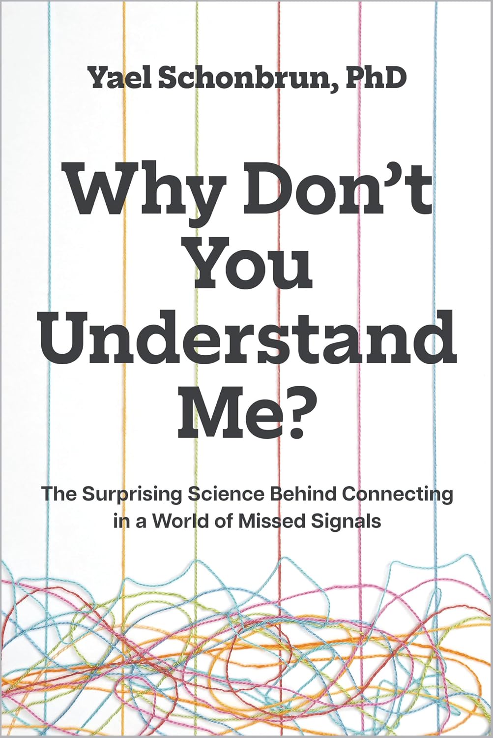 WHY DON'T YOU UNDERSTAND ME?: How to Heal Discord and Division in a World of Misunderstanding
